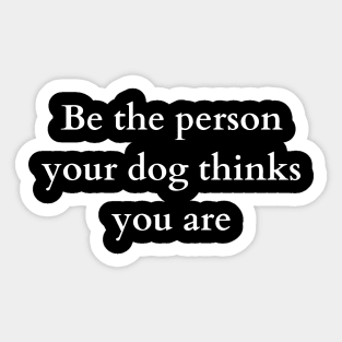 Your Dog's Hero - That's You! Tee Sticker